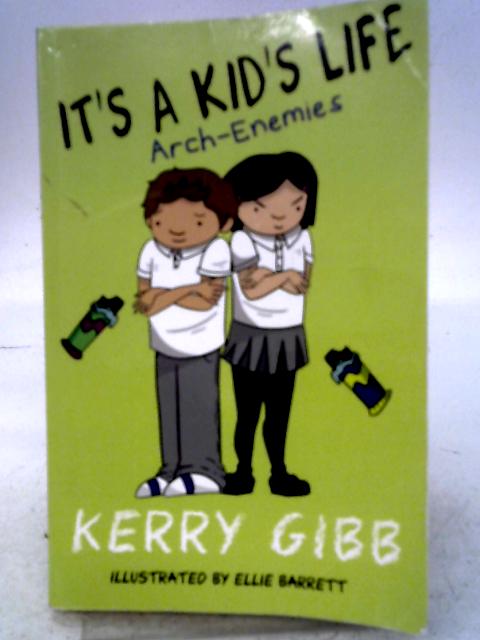 It's A Kid's Life Arch Enemies: 2 By Kerry Gibb