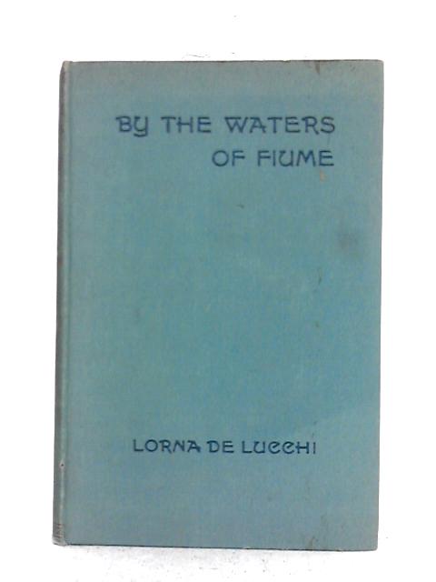 By the Waters of Fiume By Lorna de Lucchi
