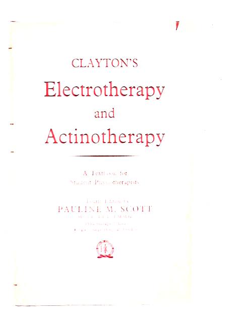 Electrotherapy and Actinotherapy By P.M. Scott