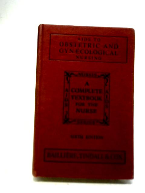 Aids to Obstetric and Gynaecological Nursing By Hilda M. Gration Dorothy L. Holland