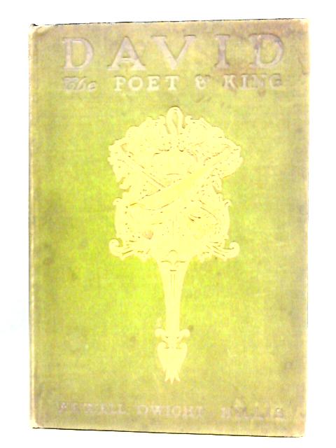 David, the Poet and King By Newell Dwight Hillis