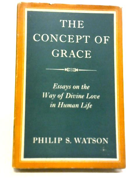 The Concept of Grace von Philip S. Watson