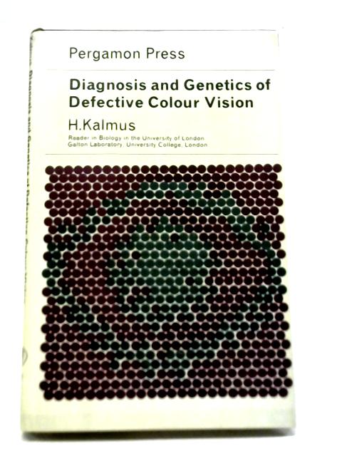 Diagnosis and Genetics of Defective Colour Vision By H Kalmus