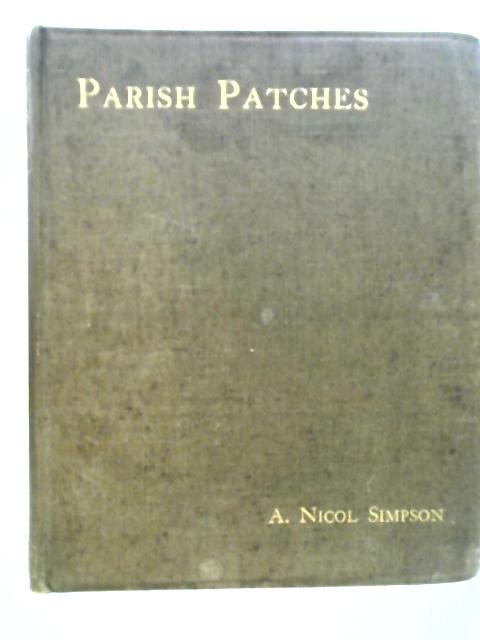 Parish Patches By A. Nicol Simpson