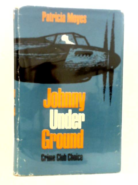 Johnny Under Ground By Patricia Moyes
