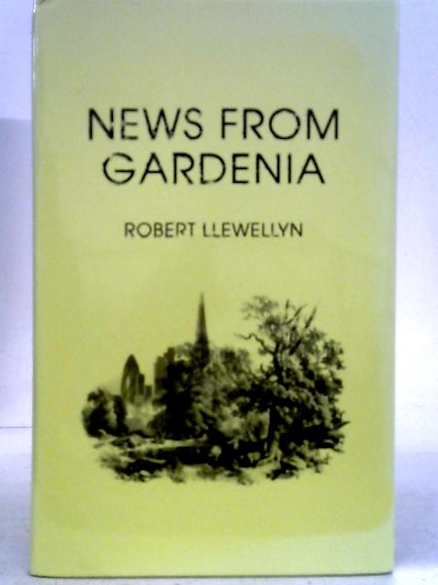 News from Gardenia By Robert Llewellyn