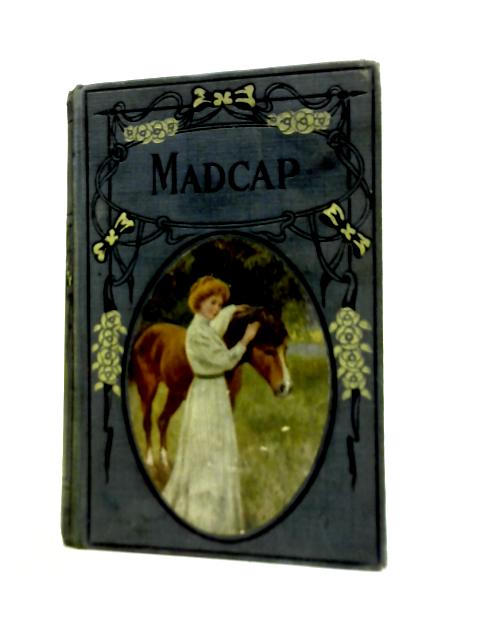 Madcap and Other Stories By E. Everett Green