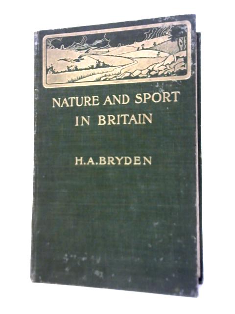 Nature and Sport in Britain By H. A. Bryden
