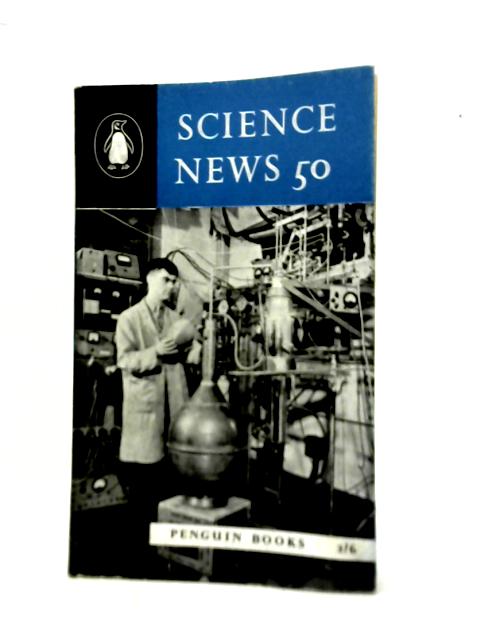Science News 50. By Archie and Nan Clow (Eds.)