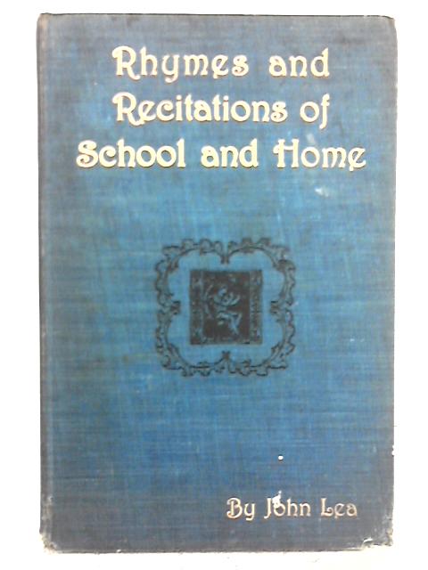 Rhymes and Recitations of School and Home von John Lea