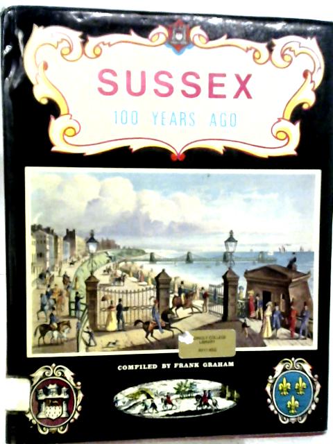 Sussex One Hundred Years Ago (Great Britain 100 years ago) By Frank Graham