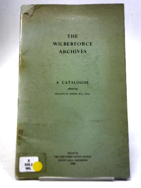 The Wilberforce Archives By Francis W. Steer