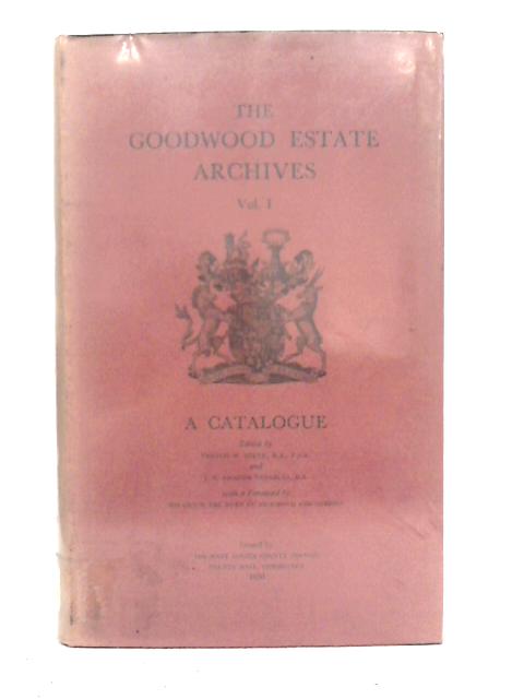 Goodwood Estate Archives: Catalogue Volume I von Francis W. Steer, J.E. Amanda Venables (ed.)