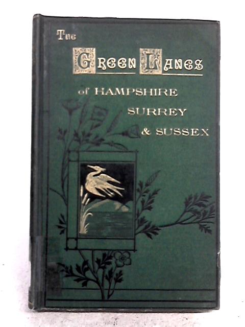 The Green Lanes of Hampshire, Surrey and Sussex von Rev. G. N. Godwin