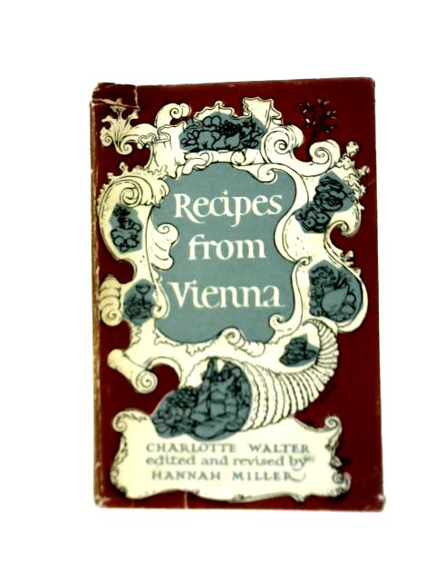 Recipes from Vienna By Charlotte Walter H.Miller (Ed.)