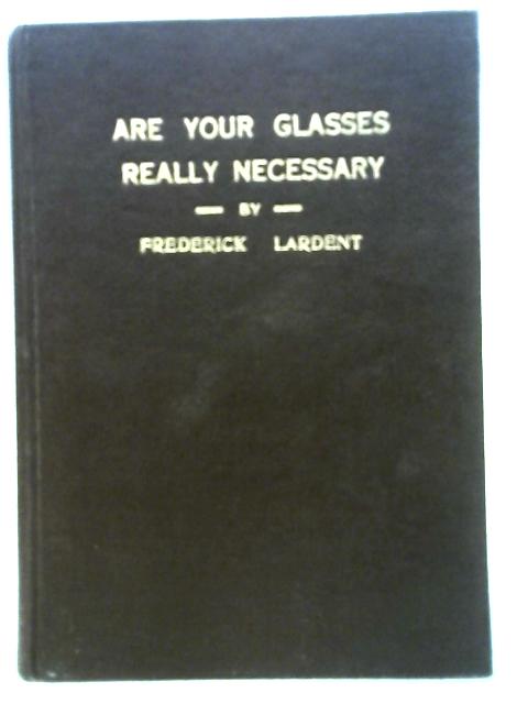Are Your Glasses Really Necessary? By Frederick Lardent