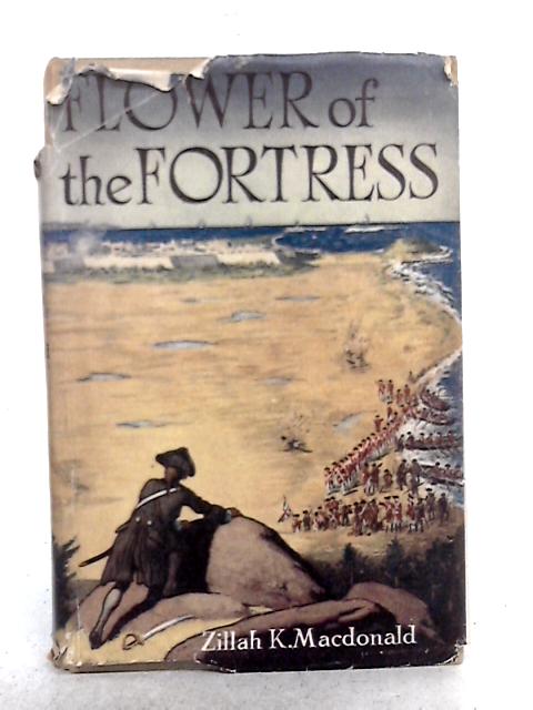 Flower of the Fortress By Zillah K. Macdonald