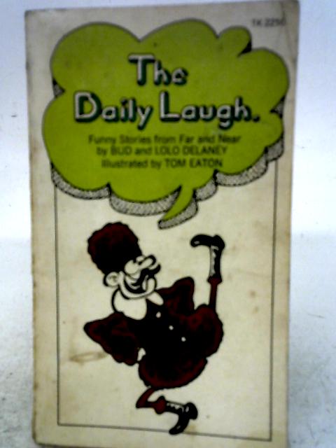 The Daily Laugh;: Funny Stories From Far and Near von Bud Delaney