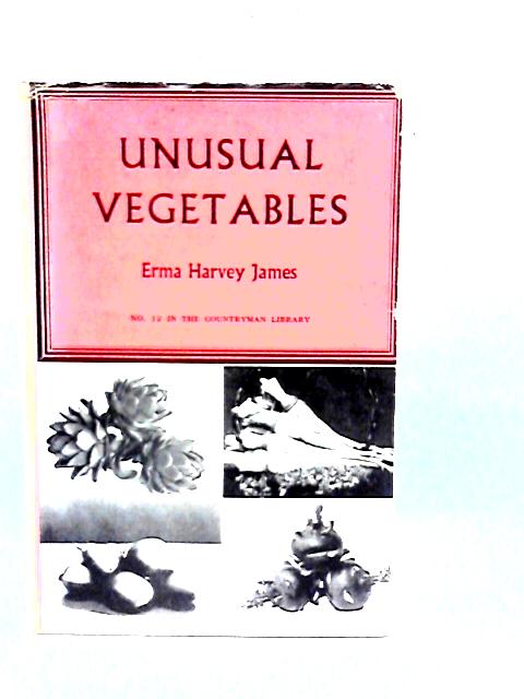 Unusual Vegetables By Erma Harvey James