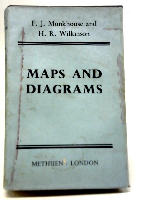 Maps And Diagrams, Their Compilation and Construction By F. J. Monkhouse & H. R. Wilkinson