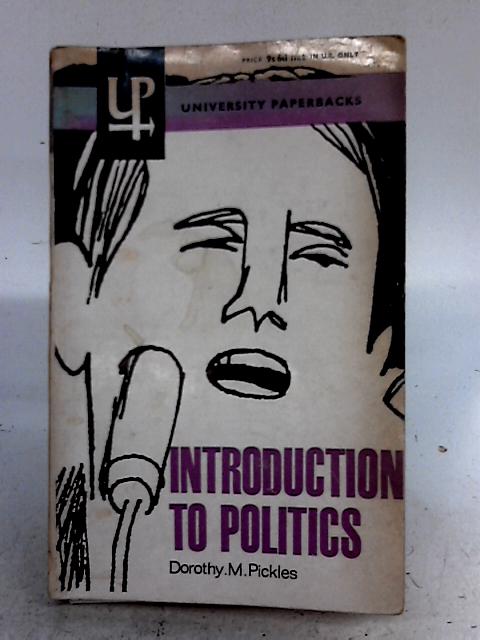 Introduction to Politics By Dorothy M. Pickles