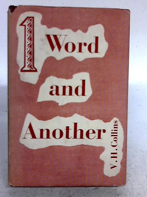 One Word And Another: A Book Of Synonyms With Explanations And Examples By V.H. Collins