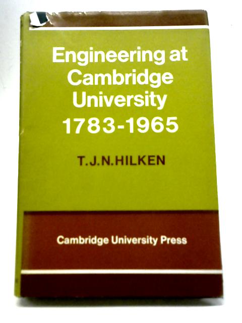 Engineering At Cambridge University By T. J. N. Hilken