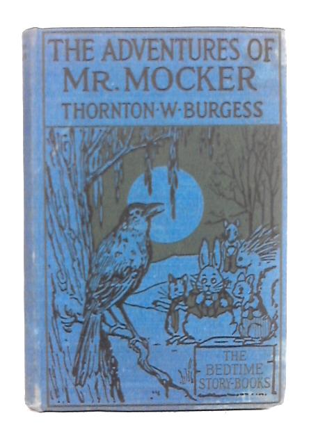 The Adventures of Mr. Mocker By Thornton W. Burgess