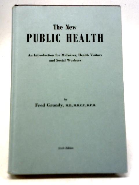 The New Public Health von Fred Grundy