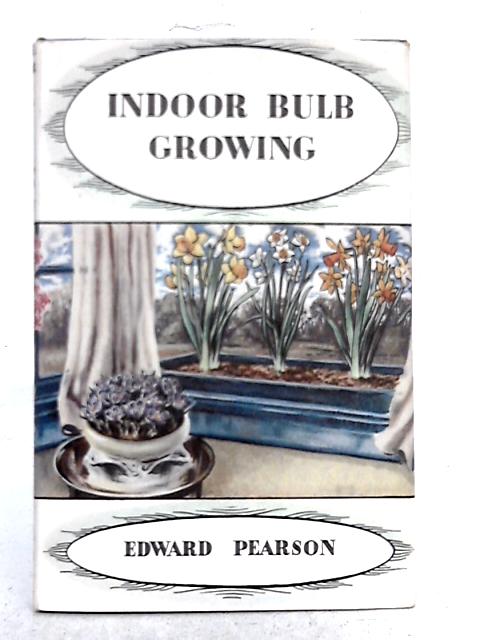 Indoor Bulb Growing By Edward Pearson