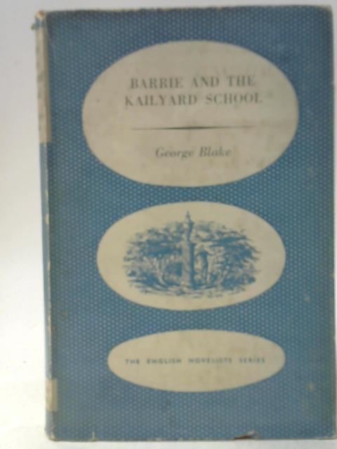 Barrie and the Kailyard School By George Blake