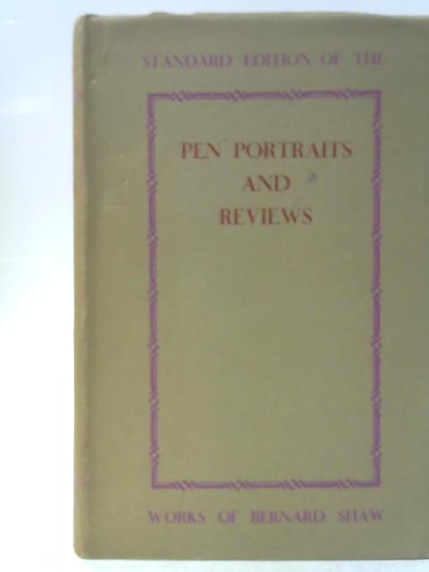 Pen Portraits and Reviews By Bernard Shaw
