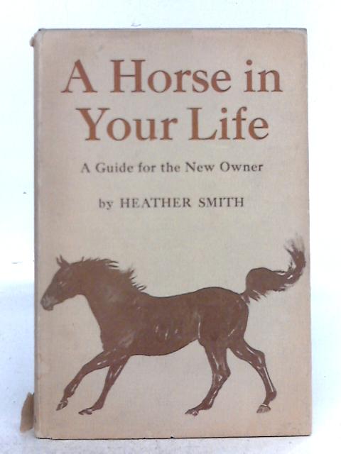 A Horse in Your Life By Heather Smith