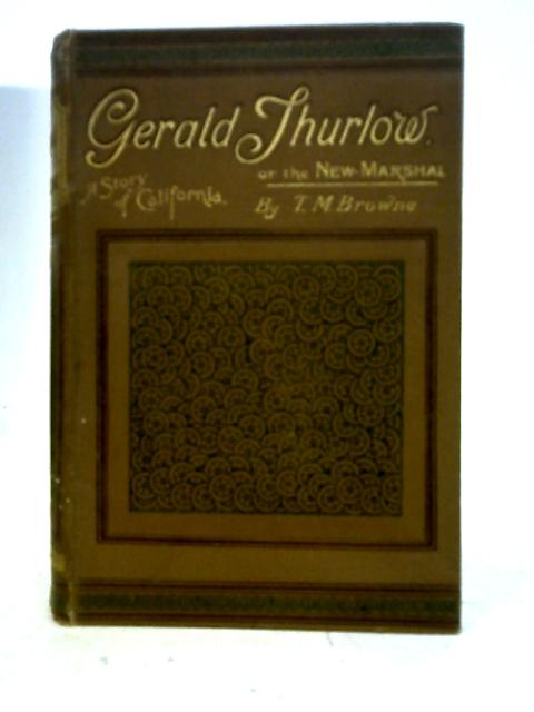 Gerald Thurlow Or The New Marshal By T. M. Browne