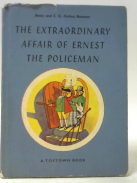 The Extraordinary Affair of Ernest The Policeman By S. G. Hulme Beaman