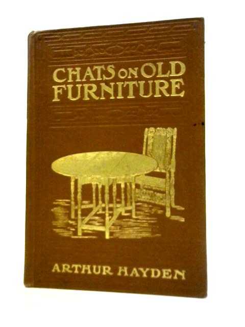 Chats on Old Furniture von Arthur Hayden