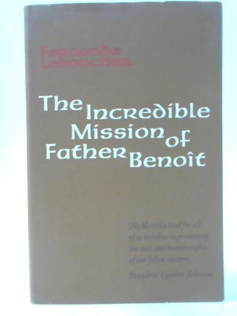 The Incredible Mission of Father Benoit By Fernande Leboucher