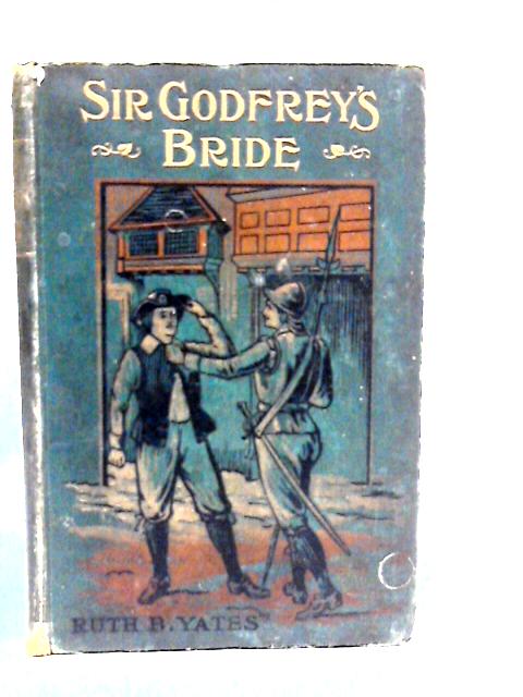 Sir Godfrey's Bride von Ruth B. Yates