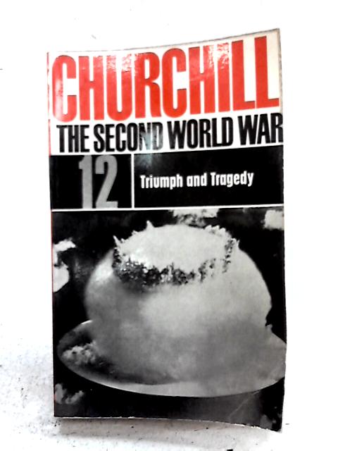 The Second World War 12. Triumph and Tragedy By Winston S. Churchill