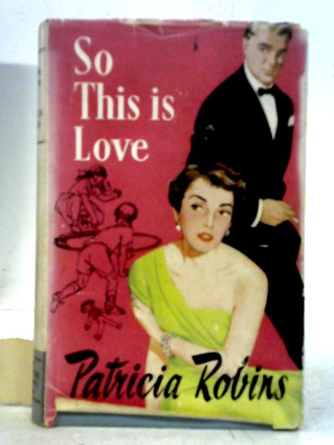 So This Is Love By P. Robins