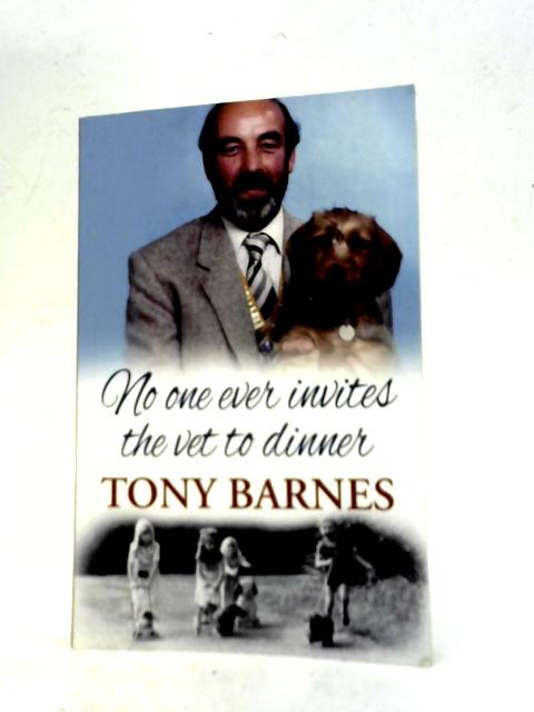 No one Ever Invites Me To Dinner By Tony Barnes