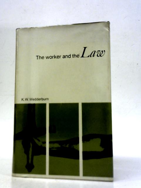 The Worker and The Law By K.W.Wedderburn