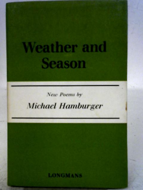 Weather And Season. New Poems. von Michael Hamburger