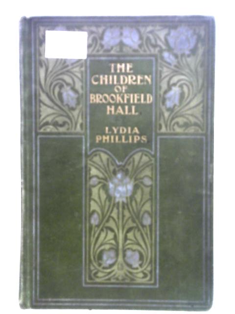 The Children of Brookfield Hall By Lydia Phillips