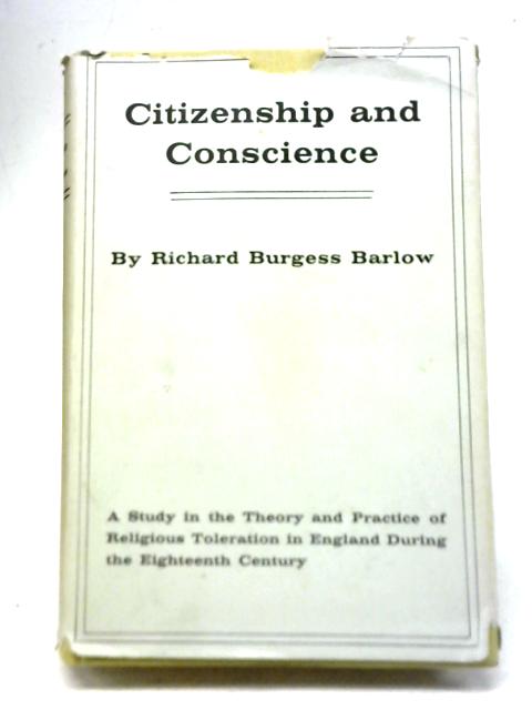Citizenship and Conscience By Richard Burgess Barlow