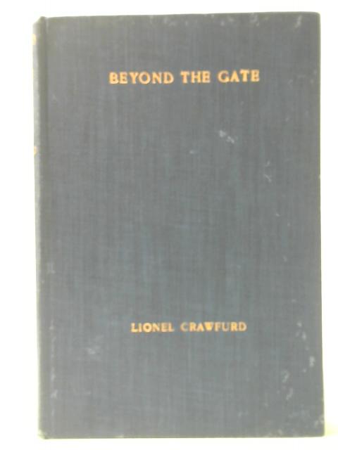 Beyond the Gate By Lionel Payne Crawfurd