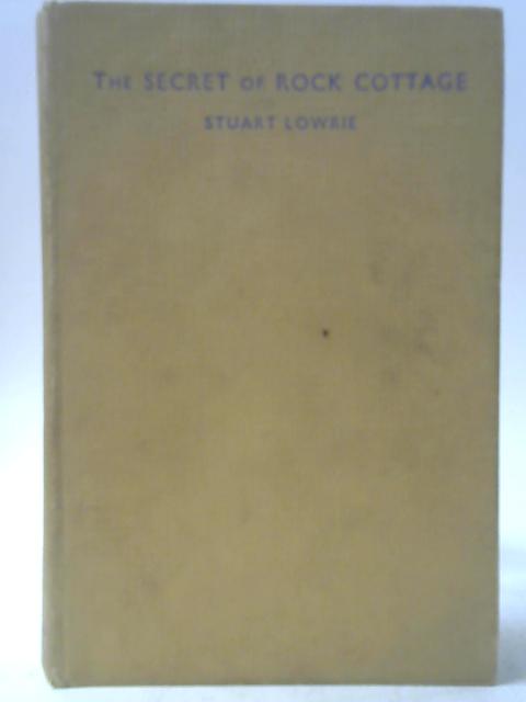 The Secret of Rock Cottage By Stuart Lowrie