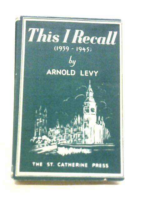 This I Recall By Arnold Levy