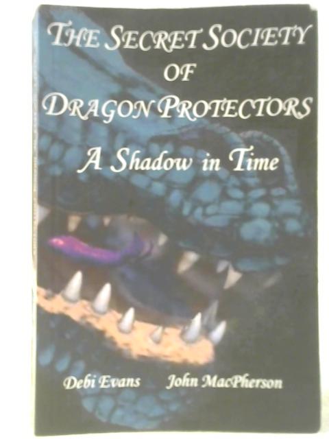 A Shadow in Time (Secret Society of Dragon Protectors Book 3) By Debi Evans & John Macpherson