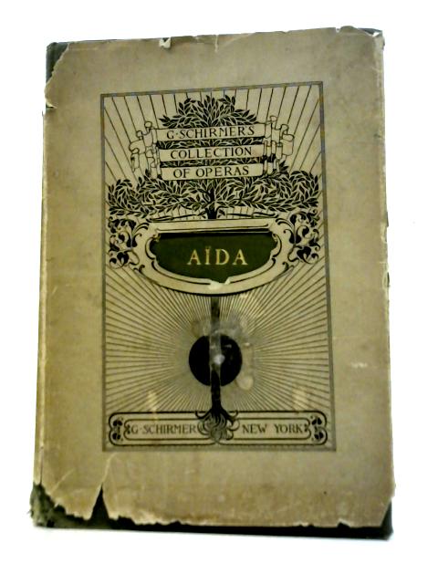 Aida, Opera in Four Acts By G. Verdi, Mrs.G.G.Laurence (Trans.)